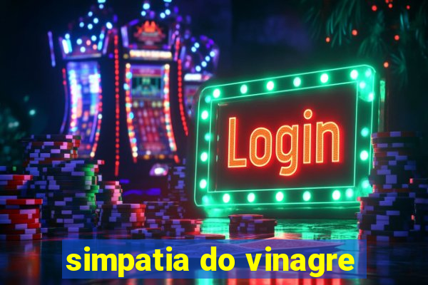 simpatia do vinagre